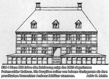Diese 300 Jahre alte Zeichnung zeigt das 1820 abgerissene Freienwalder Rathaus. Die Baupläne sollen von keinem Geringerem als dem preußischen Baumeister Andreas Schlüter stammen.
